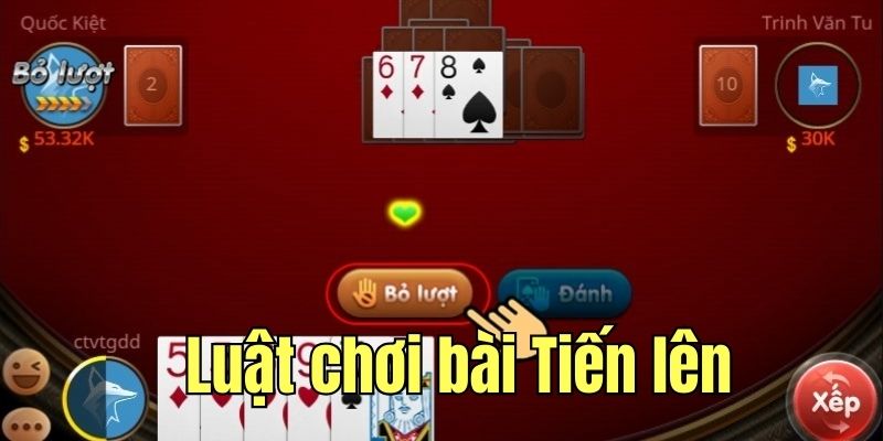 Luật chơi bài Tiến Lên cơ bản cần ghi nhớ kỹ