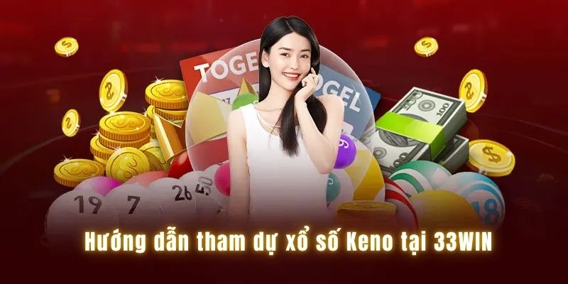 quy trinh tham gia xo so keno tai nha cai 33win danh tieng