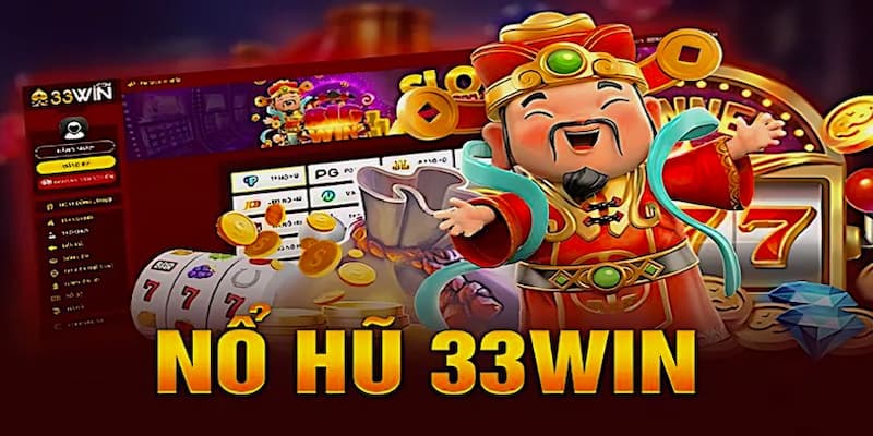 Những lý do tựa game nổ hũ 33Win rất được yêu thích